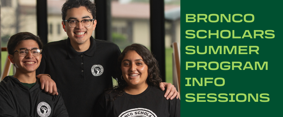 Group of students with text Bronco Scholars Summer Program Info Sessions